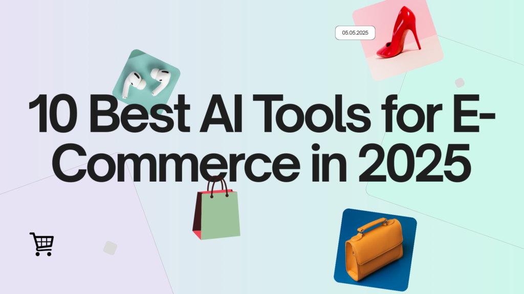 10 Best AI Tools for E-Commerce in 2025
